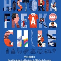 Historia Freak de Chile Vol 1