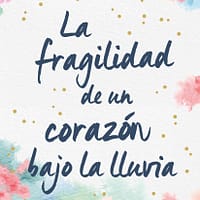 La fragilidad de un corazón bajo la lluvia